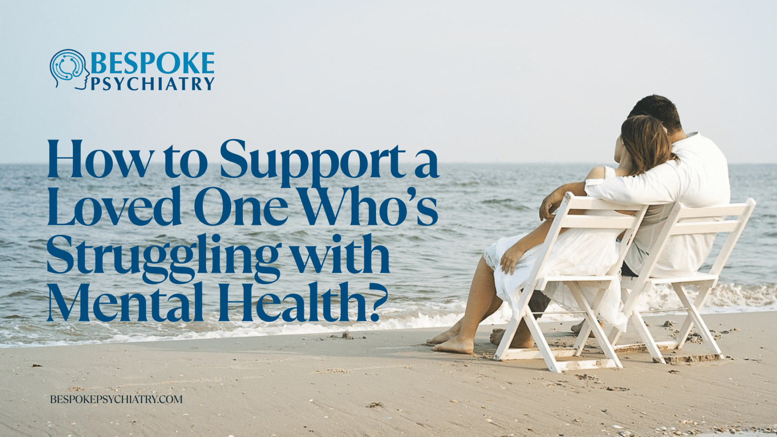 How to Support a Loved One Who’s Struggling with Mental Health ...